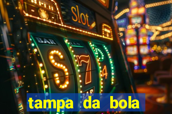 tampa da bola futebol ao vivo hoje